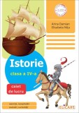 Istorie. Clasa a IV-a. Caiet de lucru - Paperback brosat - Arina Damian, Elisabeta Ni&Aring;&pound;u - Elicart, Clasa 4, Auxiliare scolare