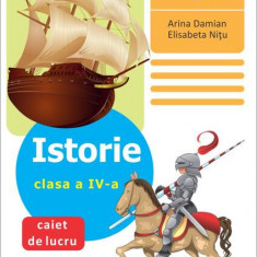Istorie. Clasa a IV-a. Caiet de lucru - Paperback brosat - Arina Damian, Elisabeta NiÅ£u - Elicart