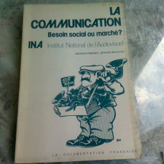 LA COMMUNICATION. BESOIN SOCIAL OU MARCHE? - JACQUES POMONTI (CARTE IN LIMBA FRANCEZA)