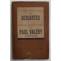 LES PAGES IMMORTELLES DE DESCARTES , CHOISIES ET EXPLIQUES par PAUL VALERY , 1941 , PREZINTA URME DE UZURA