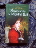 n5 NECUNOSCUTA DE LA WILDFELL HALL- A. BRONTE (carte noua, cartonata)