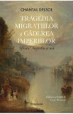 Tragedia migratiilor si caderea imperiilor. Sfantul Augustin si noi - Chantal Delsol