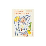 The Italian Summer Kitchen: Timeless Recipes for La Dolce Vita