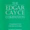The Edgar Cayce Companion: A Comprehensive Treatise of the Edgar Cayce Readings