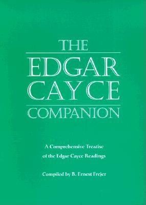 The Edgar Cayce Companion: A Comprehensive Treatise of the Edgar Cayce Readings