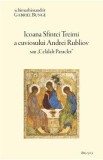 Icoana Sfintei Treimi a Cuviosului Andrei Rubliov sau Celalalt Paraclet - Gabriel Bunge