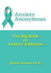 Anxiety Anonymous: The Big Book on Anxiety Addiction foto