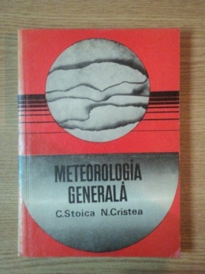 METEOROLOGIA GENERALA de C. STOICA SI N. CRISTEA, BUC. 1971 foto