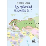 Egy nyelvcsal&aacute;d t&uuml;nd&ouml;kl&eacute;se &eacute;s...? - Pusztay J&aacute;nos