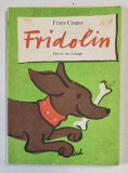 FRIDOLIN , O POVESTE VESELA PENTRU COPII , coperta si ilustratii de HANS P. SCHAAD , de FRANZ CASPAR , 1980