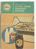 Ce Stim Despre Produsele Dietetice - Eugen St. Holban, Ceres, 1985, Medicina alternativa