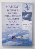 MANUAL DE METODE FOLOSITE IN PLANIFICAREA POLITICILOR PUBLICE SI EVALUAREA IMPACTULUI , 2006