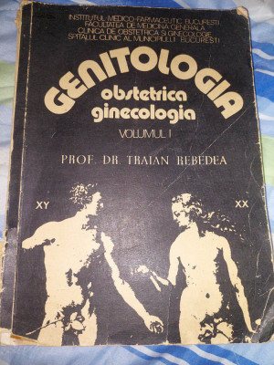 care veche,Genitologia obstetrica ginecologia ,prof.dr.TRAIAN REBEDEA,Vol.1,1981 foto
