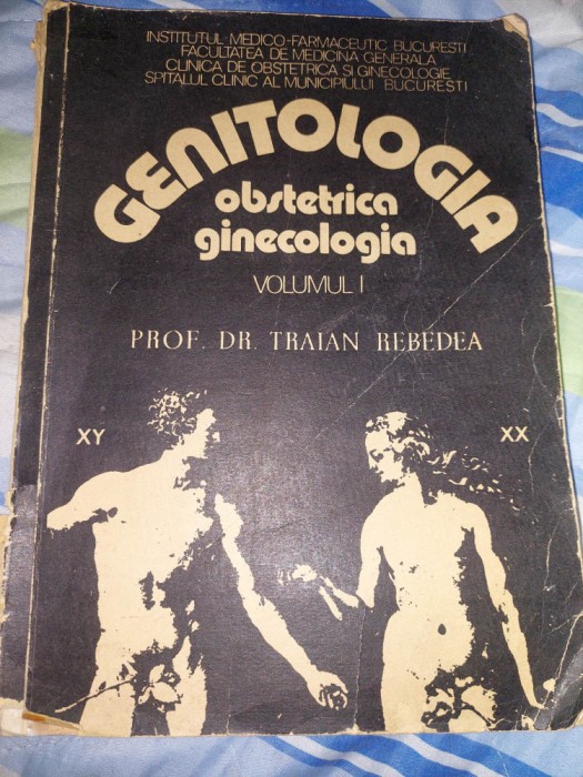 care veche,Genitologia obstetrica ginecologia ,prof.dr.TRAIAN REBEDEA,Vol.1,1981