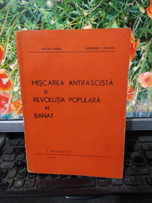 Mișcarea antifascistă și revoluția populară &amp;icirc;n Banat, Marin și Oancea, 1971, 164 foto