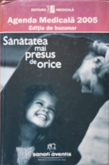 AGENDA MEDICALA 2005. EDITIA DE BUZUNAR. SANATATEA MAI PRESUS DE ORICE-COLECTIV foto