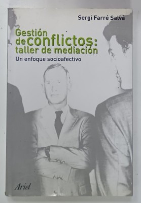 GESTION DE CONFLICTOS : TALLER DE MEDIACION , UN ENFOQUE SOCIOAFECTIVO de SERGI FARRE SALVA , 2009, TEXT IN LIMBA SPANIOLA foto