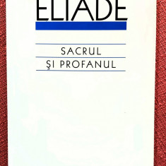 Sacrul si profanul. Editura Humanitas, 2005 - Mircea Eliade