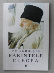 NE VORBESTE PARINTELE CLEOPA , VOLUMUL VI , 1998 foto