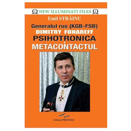 Psihotronica si Metacontactul. Generalul rus (KGB-FSB) Dimitry Fonareff - Emil Strainu