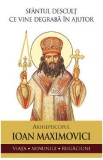 Sfantul descult ce vine degraba in ajutor. Arhiepiscopul Ioan Maximovici, Sfantul Ioan Maximovici