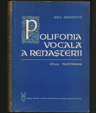 POLIFONIA VOCALĂ A RENAȘTERII - STILUL PALESTRINIAN, MAX EISIKOVITS, ED MUZICALĂ