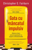 Gata cu m&acirc;ncatul impulsiv - Paperback brosat - Christopher G. Fairburn - Curtea Veche