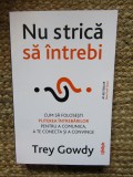 Nu strică să &icirc;ntrebi -Trey Gowdy
