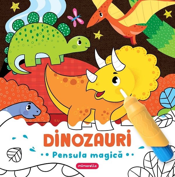 Pensula Magica - Dinozauri, - Editura Mimorello
