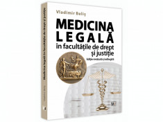 Medicina legala in facultatile de drept si justitie. Editie revazuta si adaugita - Vladimir Belis foto