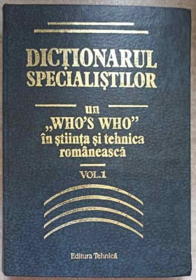 DICTIONARUL SPECIALISTILOR. UN WHO&amp;#039;S WHO IN STIINTA SI TEHNICA ROMANEASCA VOL.1-MIHAELA CHIROSCA, LUCIA MIL-237655 foto