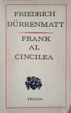 FRANK AL CINCILEA-FRIEDRICH DURRENMATT-220558