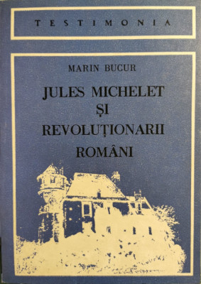 Jules Michelet si revolutionarii romani - Marin Bucur foto