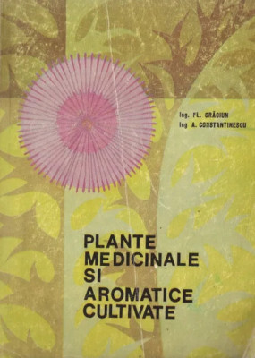 Craciun / Constantinescu - Plante Medicinale Si Aromatice Cultivate foto