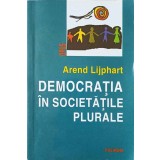 DEMOCRATIA IN SOCIETATILE PLURALE-AREND LIJPHART-221380