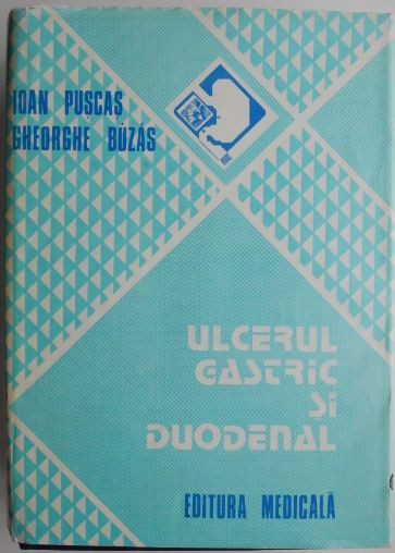 Ulcerul gastric si duodenal &ndash; Ioan Puscas