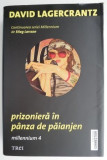 Prizoniera in panza de paianjen (Millennium 4) &ndash; David Lagercrantz