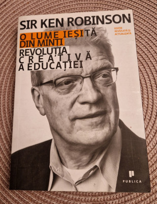 O lume iesita din minti revolutia creativa a educatiei Sir Ken Robinson foto