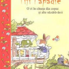 Tifi Papadie. O zi in casuta din copac si alte nazdravanii - Andreas H. Schmachtl