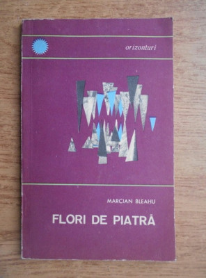 Marcian Bleahu - Flori de piatra foto