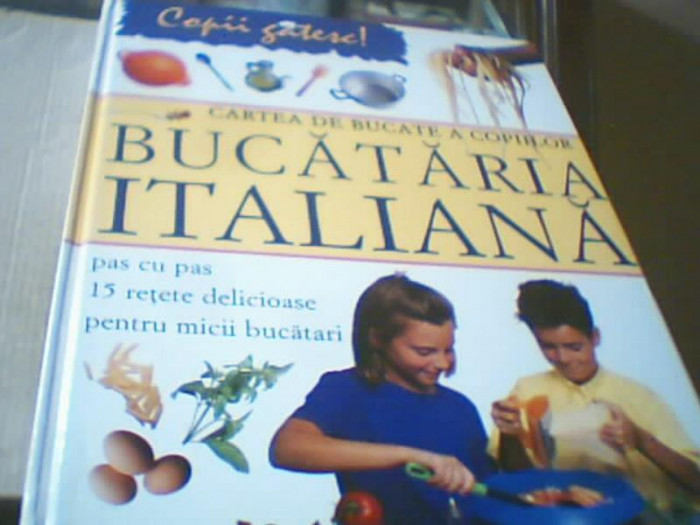 Rosalba Gioffre - CARTEA DE BUCATE A COPIILOR / BUCATARIA ITALIANA { 2008 }