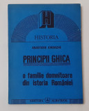 Anastasie Iordache - Principii Ghica, O Familie Domnitoare din Istoria Romaniei