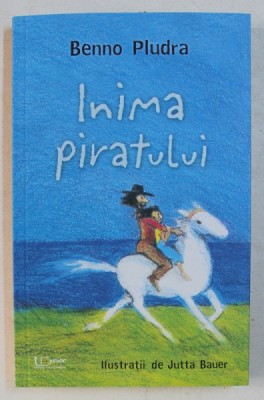 INIMA PIRATULUI de BENNO PLUDRA , ilustratii de JUTTA BAUER , 2019 foto