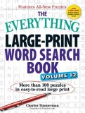 The Everything Large Print Word Search Book, Volume 12: More Than 100 Puzzles in Easy-To-Read Large Print