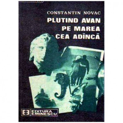 Constantin Novac - Plutind avan pe marea cea adinca - roman - 108747 foto