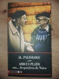 Amicus Plato sau... despartirea de Noica- Al. Paleologu