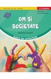 Caiet de activitati Om si societate Grupa Mare - Autori: Silvia Borteanu, Carmen Mihaela Vladu - Carti Educative