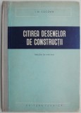 Citirea desenelor de constructii &ndash; I. N. Cocovin (coperta putin uzata)