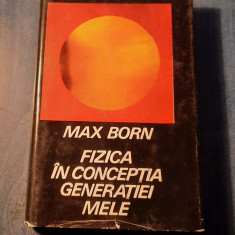 Fizica in conceptia generatiei mele Max Born