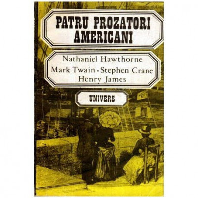 colectiv - Patru prozatori americani - Nathaniel Hawthorne, Mark Twain, Stephen Crane, Henry James - 115699 foto